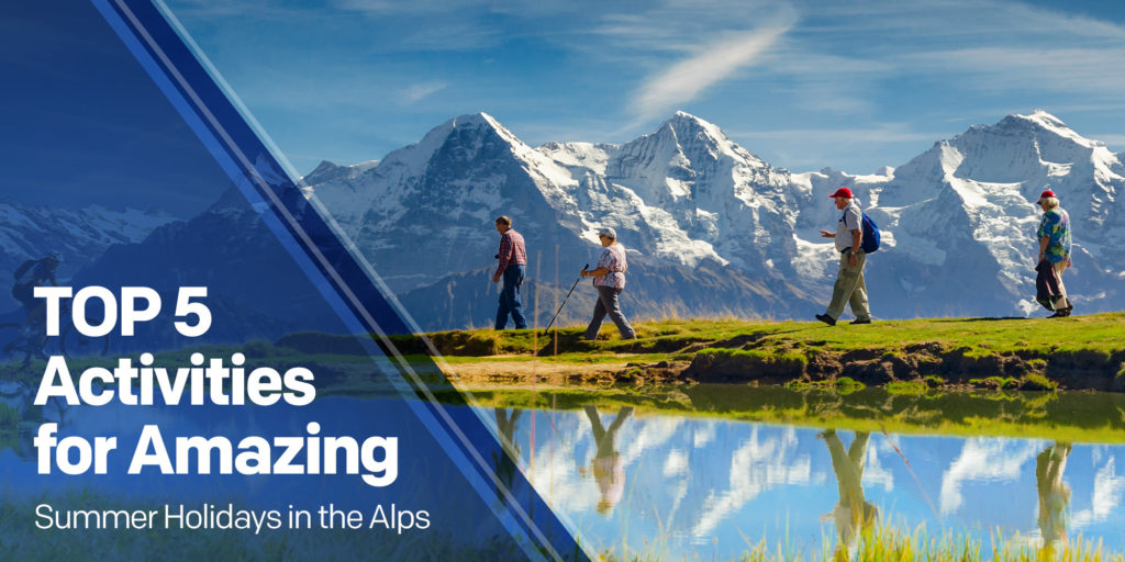 People trekking in the Alps during summer - banner with text: top 5 activities for amazing summer holidays in the Alps