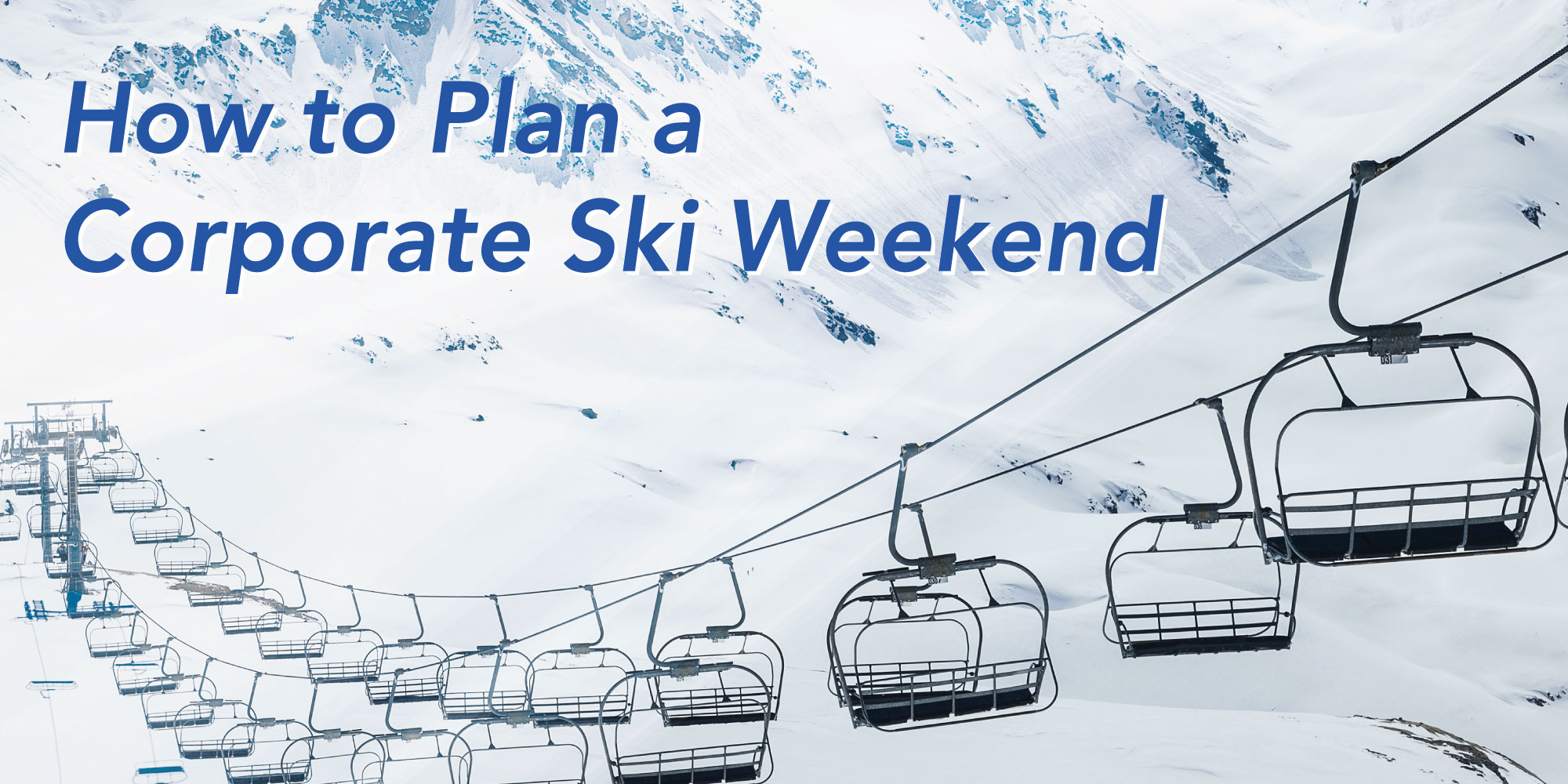 Cable cars in the snow with text: how to plan a corporate ski weekend